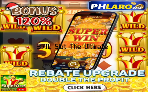 37JL Slot The Ultimate Gaming Experience